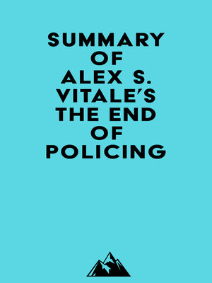 cover image of Summary of Alex S. Vitale's the End of Policing